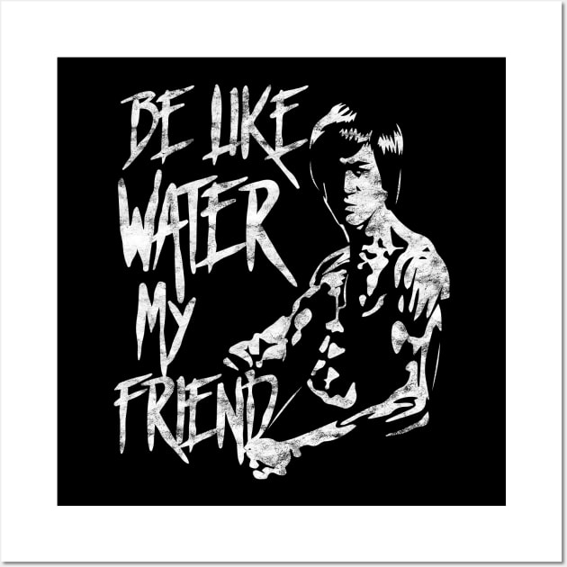 Be Water My Friend Bruce Lee Tribute Gift For Martial Arts JKD Jeet Kune Do Teachers and Students Wall Art by BadDesignCo